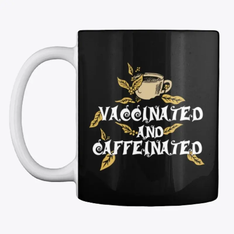 VACCINATED AND CAFFEINATED